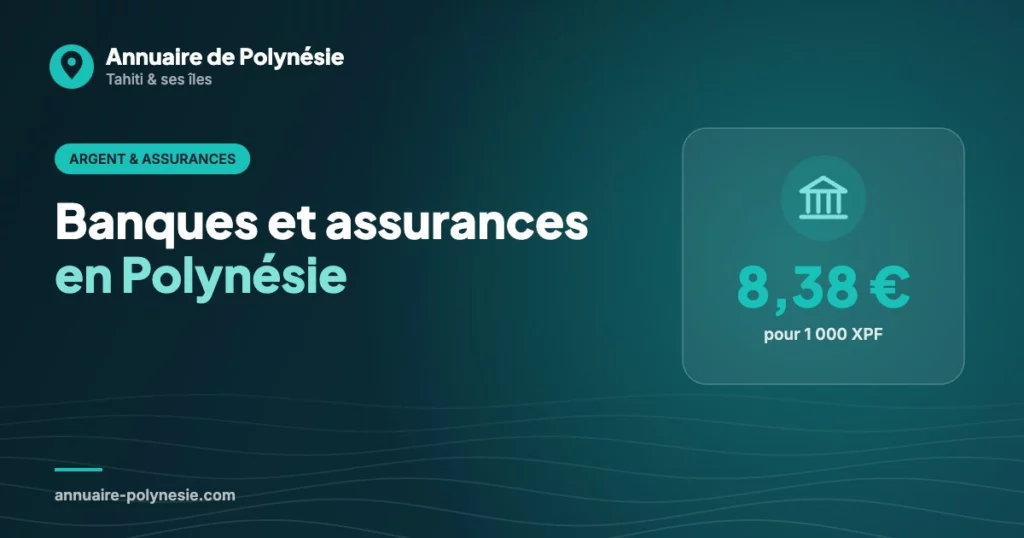 Banques et assurances en Polynésie : ouvrir un compte, franc Pacifique et assurances obligatoires