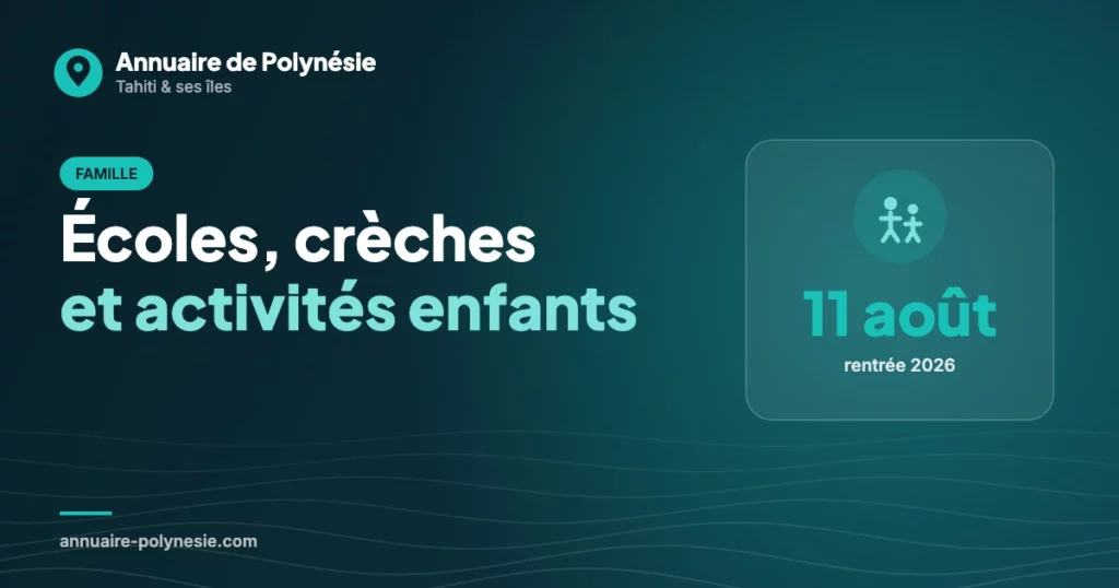 Écoles, crèches et activités pour enfants à Tahiti : calendrier scolaire 2026-2027 et bonnes adresses